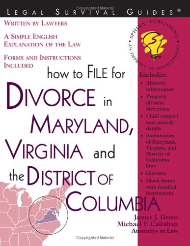 How to File for Divorce in Maryland, Virginia, and the District of Columbia (Legal Survival Guides) (9781572482401) by Gross, James J.; Callahan, Michael F.