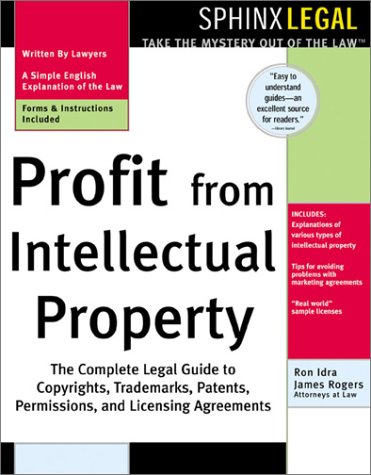 Beispielbild fr Profit from Intellectual Property: The Complete Legal Guide to Copyrights, Trademarks, Patents, Permissions and Licensing Agreements zum Verkauf von Buchpark