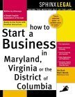 Imagen de archivo de How to Start a Business in Maryland, Virginia, or the District of Columbia a la venta por Ergodebooks