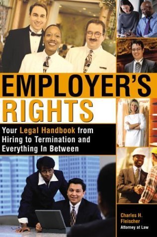 Imagen de archivo de Employer's Rights: Your Legal Handbook from Hiring to Termination and Everything in Between a la venta por Wonder Book