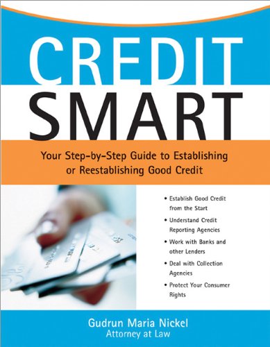 Imagen de archivo de Credit Smart : Your Step-by-Step Guide to Establishing or Re-Establising Good Credit a la venta por Better World Books