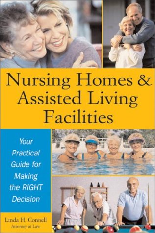 Stock image for Nursing Homes and Assisted Living Facilities: Your Practical Guide for Making the Right Decision for sale by ThriftBooks-Dallas