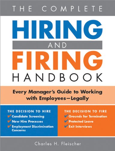 Stock image for The Complete Hiring and Firing Handbook: Every Manager's Guide to Working with Employees--Legally for sale by Front Cover Books
