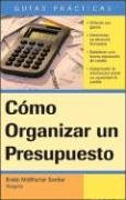 CÃ³mo Organizar un Presupuesto: How to Make a Budget (Spanish) (Guias Practicas) (Spanish Edition) (9781572484634) by Brette McWhorter Sember