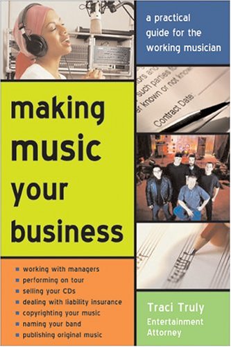 Imagen de archivo de Making Music Your Business: A Practical Guide to Making $ Doing What You Love a la venta por Zoom Books Company