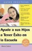 Beispielbild fr Ayude a su Hijo a Tener Exito en la Escuela Guia Especial para Padres Latinos: Help Your Children Succeed in School: A Special Guide for Latino . / Practical Guides) (Spanish Edition) zum Verkauf von ThriftBooks-Dallas