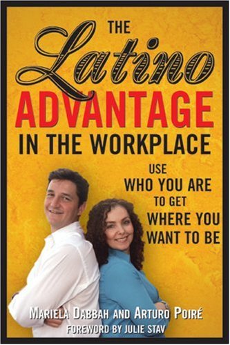 Beispielbild fr The Latino Advantage in the Workplace: Use Who You Are to Get Where You Want to Be zum Verkauf von Books of the Smoky Mountains