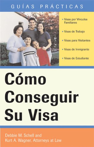 CÃ³mo Conseguir Su Visa (How to Obtain Your Visa) (Guias Practicas) (Spanish Edition) (9781572485754) by Schell, Debbie; Wagner, Kurt