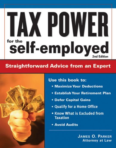 Tax Power for the Self-Employed: Straightforward Advice from an Expert (9781572485761) by Parker, James