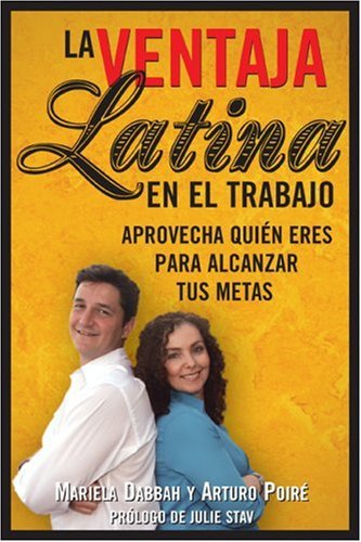 Beispielbild fr La Ventaja Latina en el Trabajo : Aprovecha Quien Eres para Alcanzar Tus Metas zum Verkauf von Better World Books