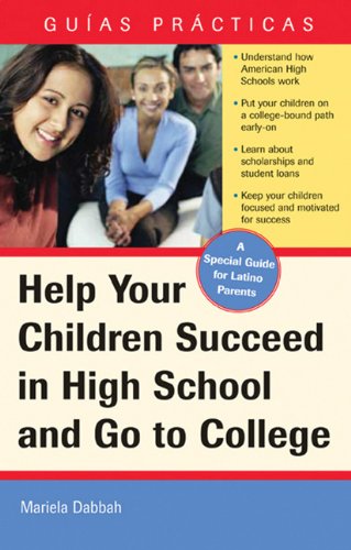 9781572486430: Help Your Children Succeed in High School and Go to College: An Essential Guide for Latin Parents: (A Special Guide for Latino Parents)