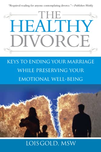 9781572487079: The Healthy Divorce: Keys to Ending Your Marriage While Preserving Your Emotional Well-Being