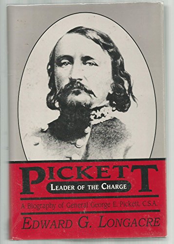 Imagen de archivo de Leader of the Charge: A Biography of General George E. Pickett, C.S.A a la venta por Reliant Bookstore