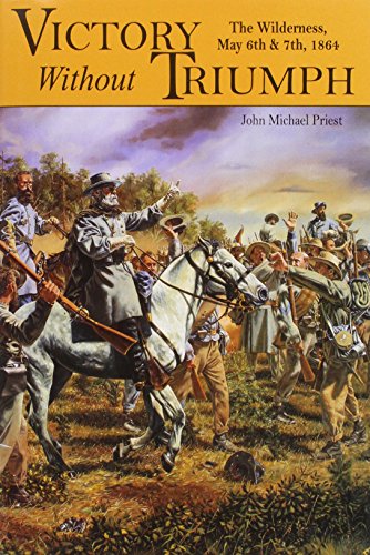 Beispielbild fr Victory Without Triumph: The Wilderness, May 6th & 7th, 1864 [Volume Two of "The Wilderness"] SIGNED by the author zum Verkauf von Heartwood Books, A.B.A.A.