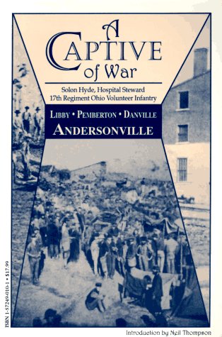 Beispielbild fr A Captive of War: Hospital Steward 17th Regiment Ohio Volunteer Infantry zum Verkauf von Goodwill of Colorado