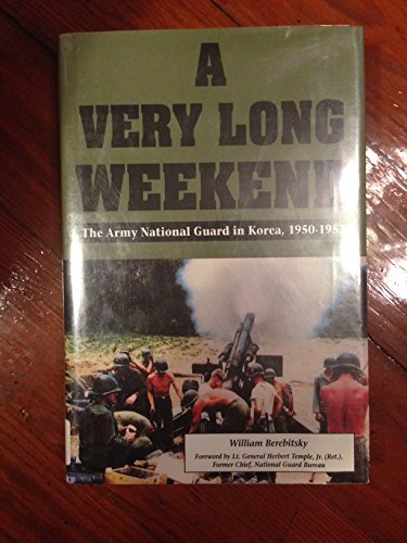 9781572490222: A Very Long Weekend: The Army National Guard in Korea 1950-1953