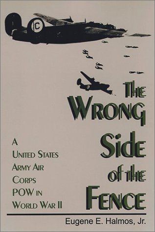 Stock image for The Wrong Side of the Fence: A United States Army Corps Pow in World War II for sale by Granada Bookstore,            IOBA