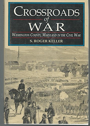 Imagen de archivo de Crossroads of War: Washington County, Maryland in the Civil War a la venta por ThriftBooks-Dallas