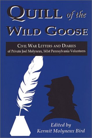 9781572490383: Quill of the Wild Goose: Civil War Letters and Diaries of Private Joel Molyneux, 141St. P.V