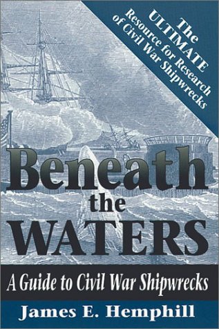 9781572490543: Beneath the Waters: Guide to Civil War Shipwrecks