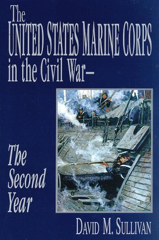 Imagen de archivo de The United States Marine Corps in the Civil War: The Second Year a la venta por Stan Clark Military Books