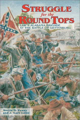 Stock image for Struggle for the Round Tops: Law's Alabama Brigade at the Battle of Gettysburg, July 2-3, 1863 for sale by Half Price Books Inc.