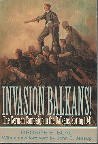 Imagen de archivo de Invasion Balkans!: The German Campaign in the Balkans, Spring 1941 a la venta por HPB-Movies