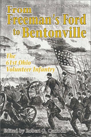 Beispielbild fr From Freeman's Ford to Bentonville: The 61st Ohio Volunteer Infantry (Civil War Heritage Series, V. 12) zum Verkauf von Wonder Book