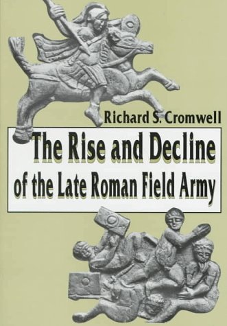 Stock image for The Rise and Decline of the Late Roman Field Army for sale by Riverby Books
