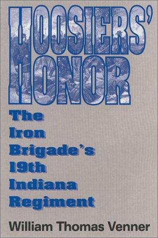 Hoosiers' Honor: The Iron Brigade's 19th Indiana Regiment