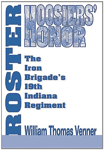 Stock image for Hoosiers' Honor Roster: The Iron Brigade's 19th Indiana Regiment for sale by Stan Clark Military Books