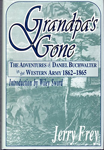 Grandpa's Gone: The Adventures of Daniel Buchwalter in the Western Army 1862-1865