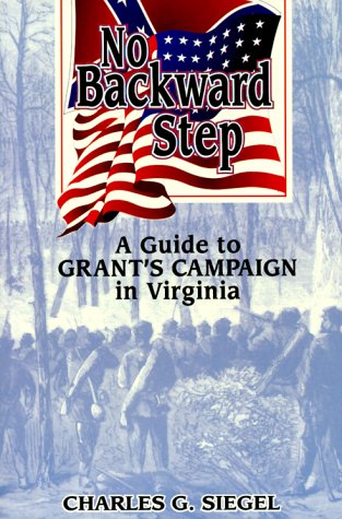 Imagen de archivo de No Backward Step: A Guide to Grant's Campaign in Virginia a la venta por Go4Books