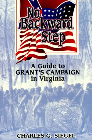 Stock image for No Backward Step: A Guide to Grant's Campaign in Virginia for sale by Wonder Book