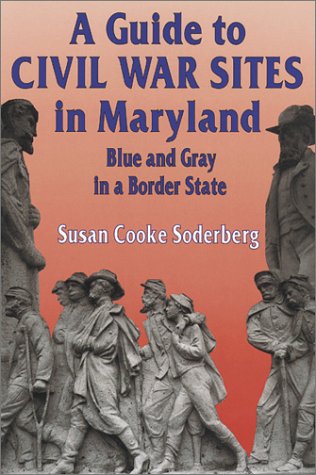 Imagen de archivo de A Guide to Civil War Sites in Maryland : Blue and Gray in a Border State a la venta por Better World Books