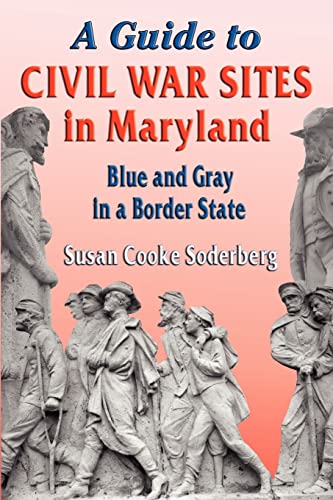 Stock image for A Guide to Civil War Sites in Maryland : Blue and Gray in a Border State for sale by Better World Books