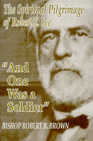 Beispielbild fr And One Was a Soldier": The Spiritual Pilgrimage of Robert E. Lee zum Verkauf von BooksRun