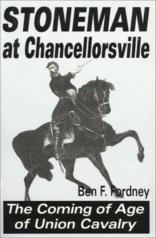 Stock image for Stoneman At Chancellorsville: The Coming of Age of Uninon Cavalry for sale by Copper Dragon Books