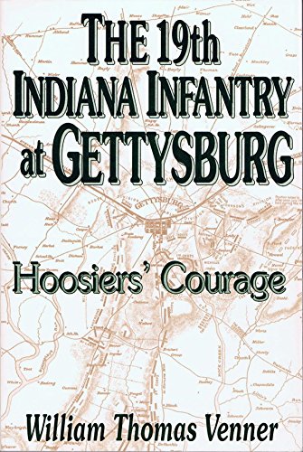THE 19th INDIANA INFANTRY AT GETTYSBURG HOOSIER S COURAGE By William 