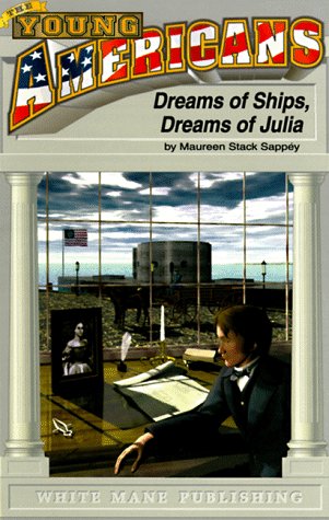 Dreams of Ships, Dreams of Julia: At Sea With the Monitor and the Merrimac--Virginia, 1862 - Youn...
