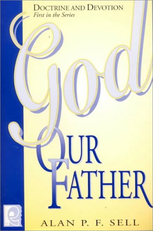 Beispielbild fr God Our Father: Doctrine and Devotion zum Verkauf von Wonder Book