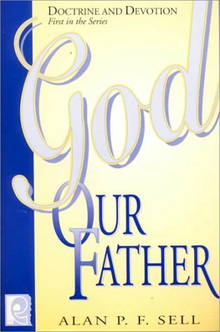 Imagen de archivo de God Our Father: Doctrine and Devotion a la venta por Wonder Book