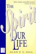 Imagen de archivo de The Spirit Of Our Life: Doctrine and Devotion a la venta por Wonder Book