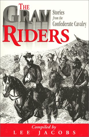 Beispielbild fr The Gray Riders: Stories from the Confederate Cavalry zum Verkauf von Wonder Book