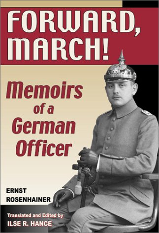 Forward, March!: Memoirs of a German Officer