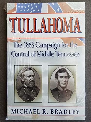 9781572491670: Tullahoma: The 1863 Campaign for the Control of Middle Tennessee