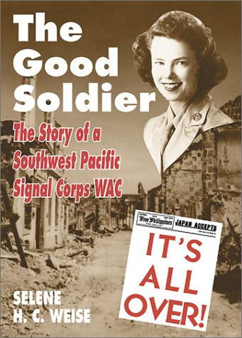 9781572491694: The Good Soldier: The Story of a Southwest Pacific Signal Corps Wac