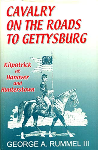 Beispielbild fr Cavalry on the Roads to Gettysburg: Kilpatrick at Hanover and Hunterstown zum Verkauf von Riverby Books (DC Inventory)