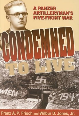 Beispielbild fr Condemned to Live: A Panzer Artilleryman's Five-Front War zum Verkauf von Books of the Smoky Mountains