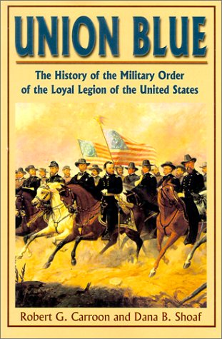 Beispielbild fr Union Blue: The History of the Military Order of the Loyal Legion of the United zum Verkauf von McPhrey Media LLC